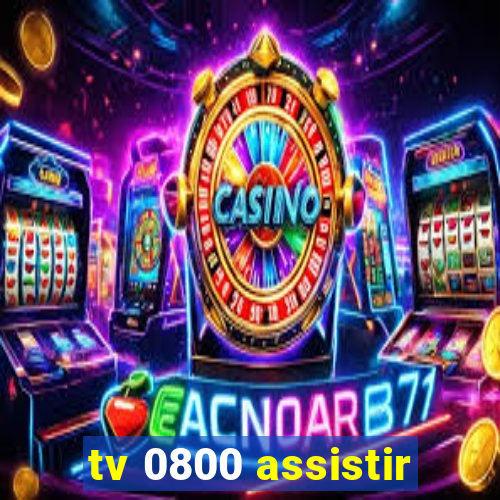 tv 0800 assistir